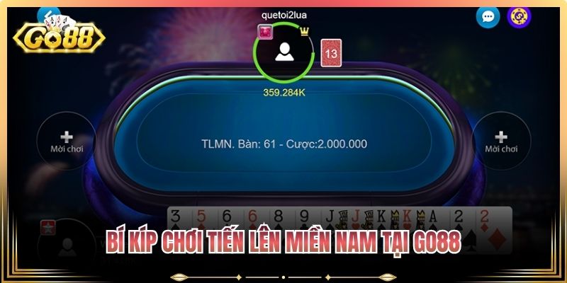 Bí kíp chơi Tiến lên Miền Nam tại Go88